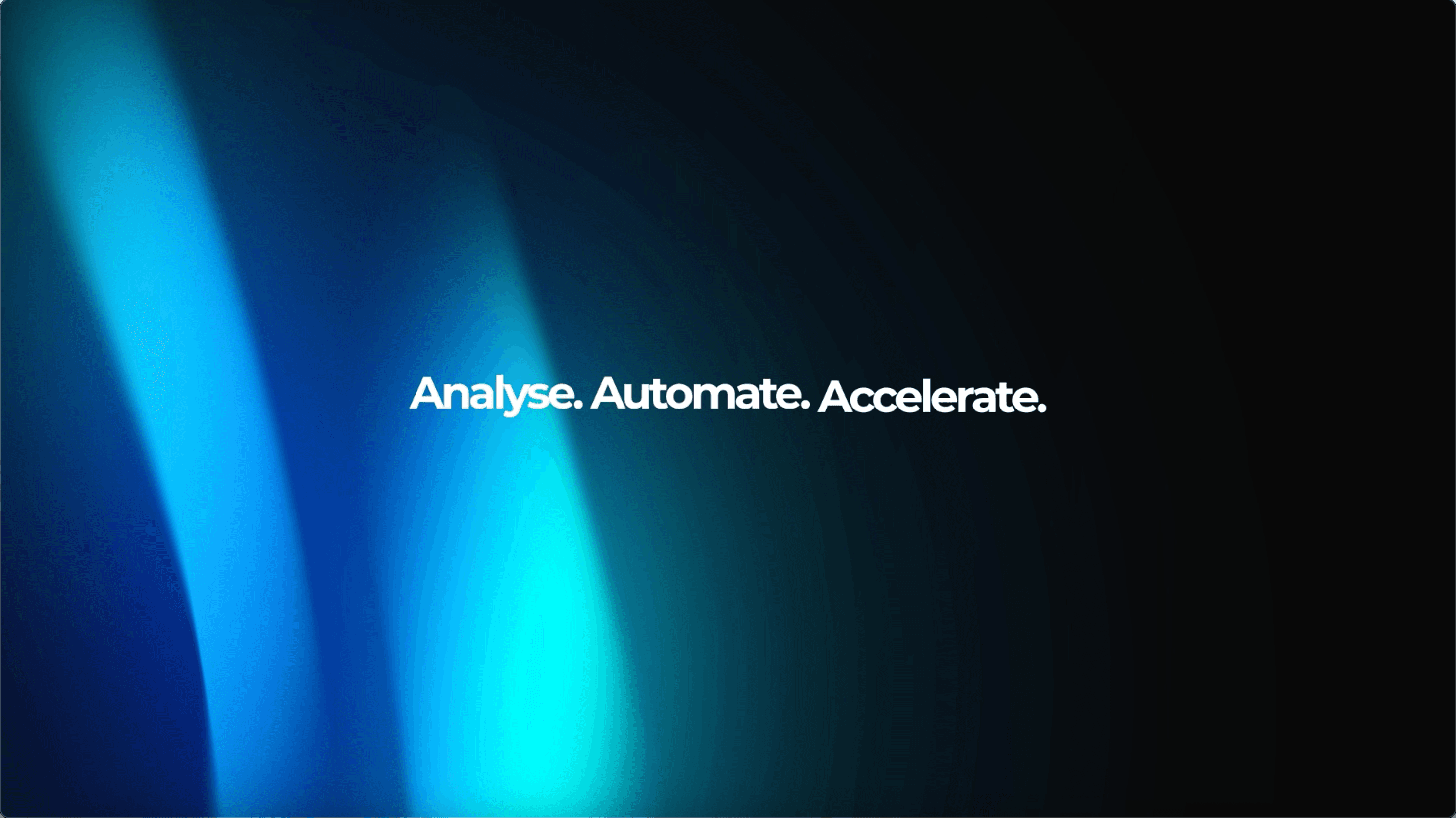 Analyse. Automate. Accelerate.